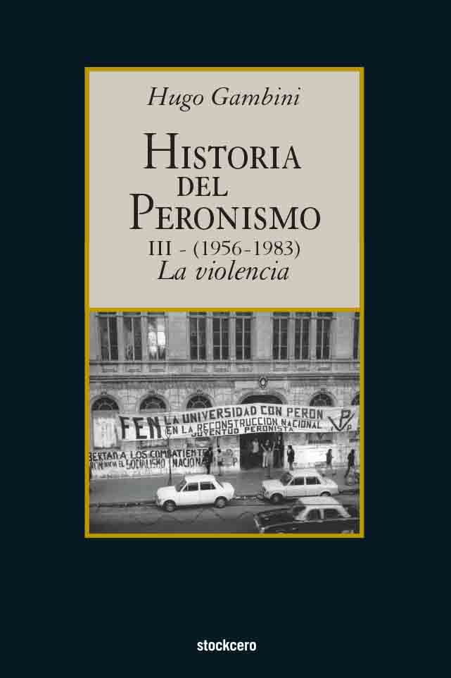 Historia del peronismo III (1955-1973) la violencia
