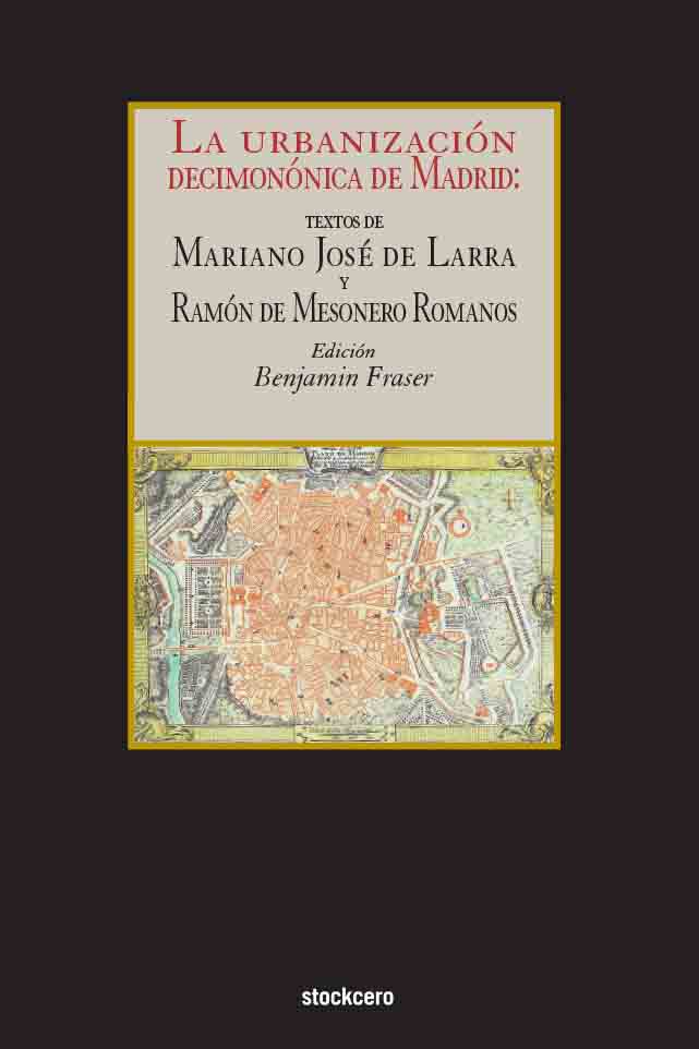 La urbanización decimonónica de Madrid: textos de Mariano José de Larra y Ramón de Mesonero Romanos