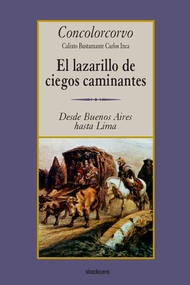 El lazarillo de ciegos caminantes: desde Buenos Aires hasta Lima